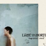 L’Âme Immortelle – Ungelebte Leben (2024)
