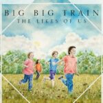 Big Big Train – The Likes of Us (2024)