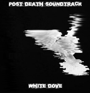 Post Death Soundtrack – ‘WHITE DOVE’ EP