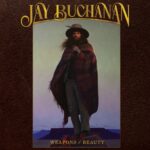 Jay Buchanan – Weapons Of Beauty