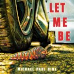 MICHAEL PAUL BINZ – ‘Let Me Be’