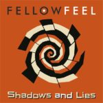 FellowFeel – ‘Shadows and Lies’