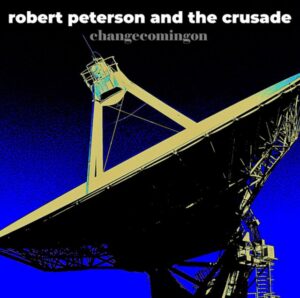 Robert Peterson and The Crusade – ‘Change Coming On’