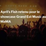 April’s Fish retenu pour le showcase Grand Est Music au MaMA