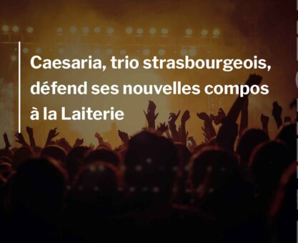 Caesaria, trio strasbourgeois, défend ses nouvelles compos à la Laiterie