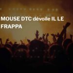 MOUSE DTC dévoile IL LE FRAPPA