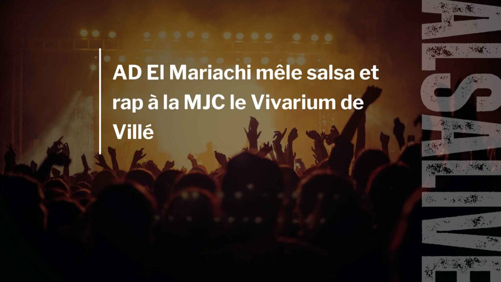 AD El Mariachi mêle salsa et rap à la MJC le Vivarium de Villé