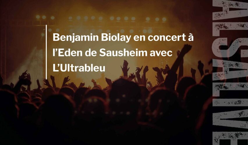 Benjamin Biolay en concert à l’Eden de Sausheim avec L’Ultrableu