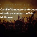 Camille Yembe présente Jeune et laide au Noumatrouff de Mulhouse