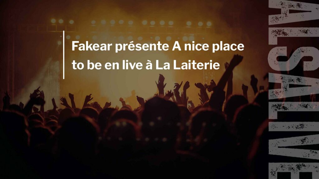 Fakear présente A nice place to be en live à La Laiterie