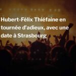 Hubert-Félix Thiéfaine en tournée d’adieux, avec une date à Strasbourg
