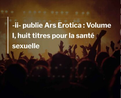 -ii- publie Ars Erotica : Volume I, huit titres pour la santé sexuelle