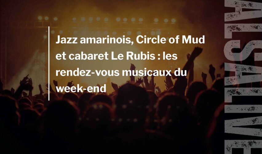Jazz amarinois, Circle of Mud et cabaret Le Rubis : les rendez-vous musicaux du week-end