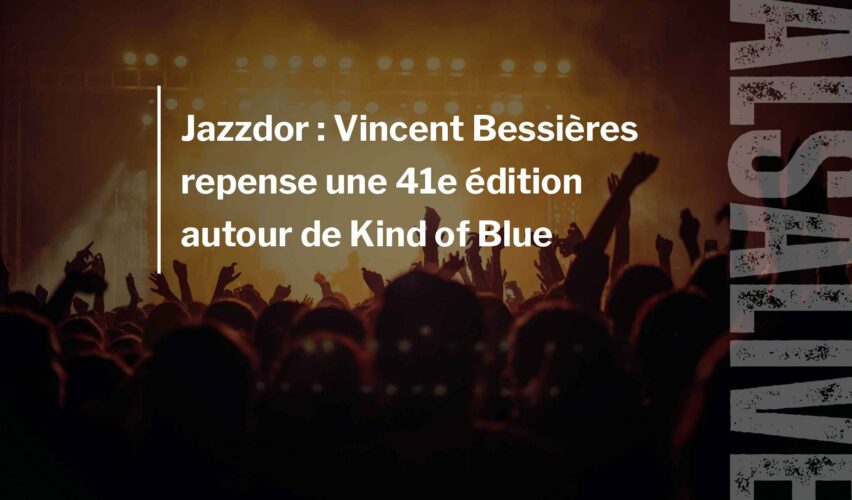 Jazzdor : Vincent Bessières repense une 41e édition autour de Kind of Blue