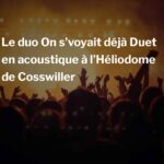 Le duo On s’voyait déjà Duet en acoustique à l’Héliodome de Cosswiller