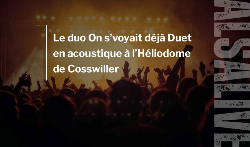 Le duo On s’voyait déjà Duet en acoustique à l’Héliodome de Cosswiller