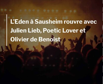 L’Eden à Sausheim rouvre avec Julien Lieb, Poetic Lover et Olivier de Benoist