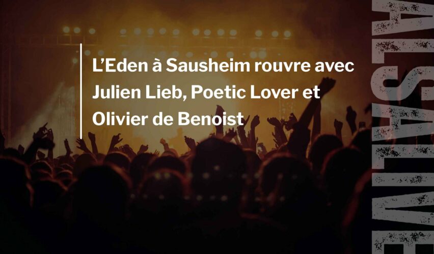 L’Eden à Sausheim rouvre avec Julien Lieb, Poetic Lover et Olivier de Benoist
