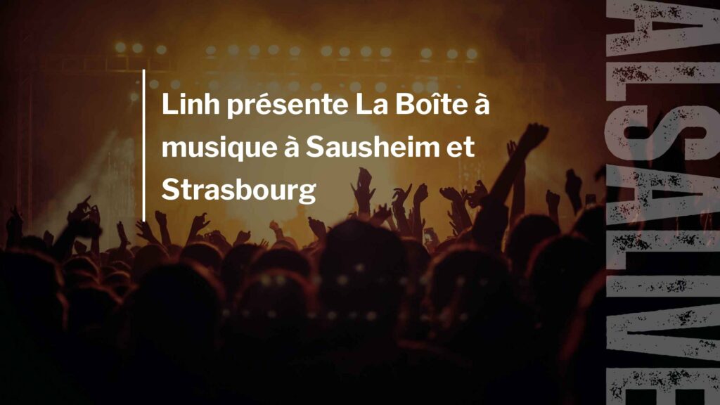 Linh présente La Boîte à musique à Sausheim et Strasbourg