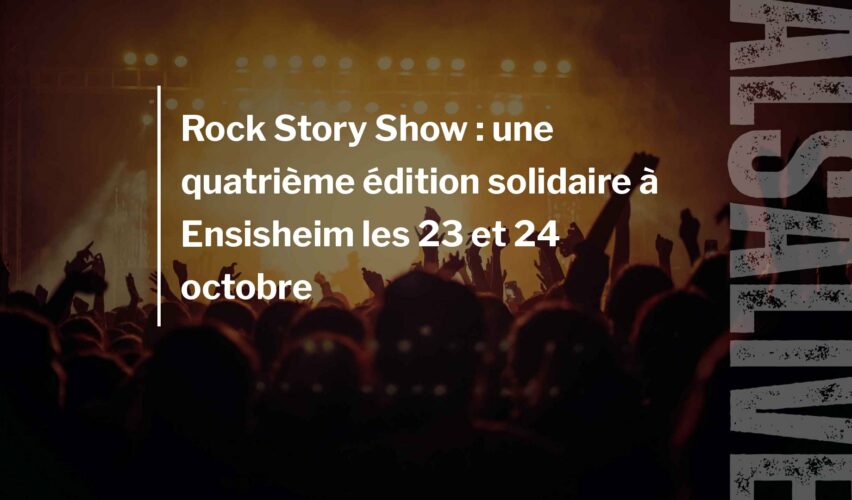 Rock Story Show : une quatrième édition solidaire à Ensisheim les 23 et 24 octobre
