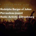Rodolphe Burger et Julien Perraudeau jouent Radio-Activity à Strasbourg