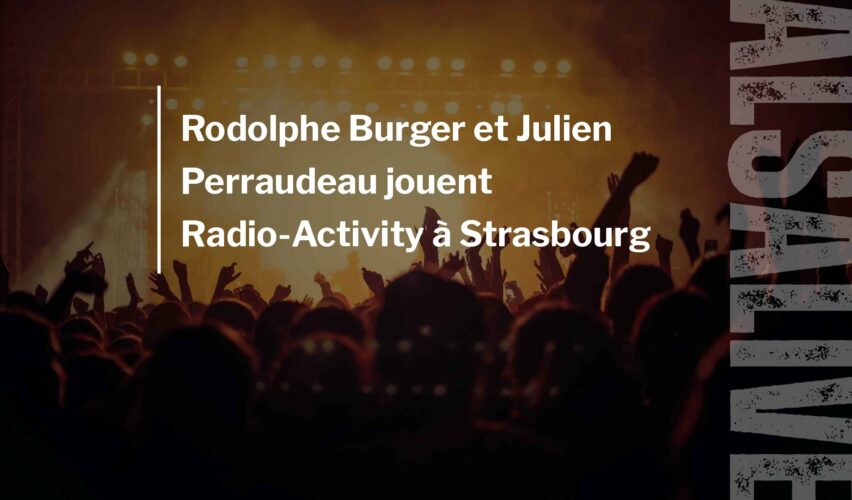 Rodolphe Burger et Julien Perraudeau jouent Radio-Activity à Strasbourg
